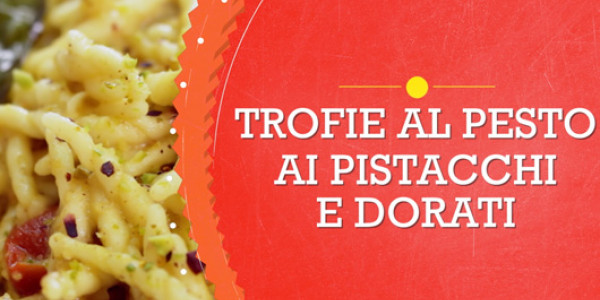 Trofie al pesto ai pistacchi e dorati - Scuola di Cucina
